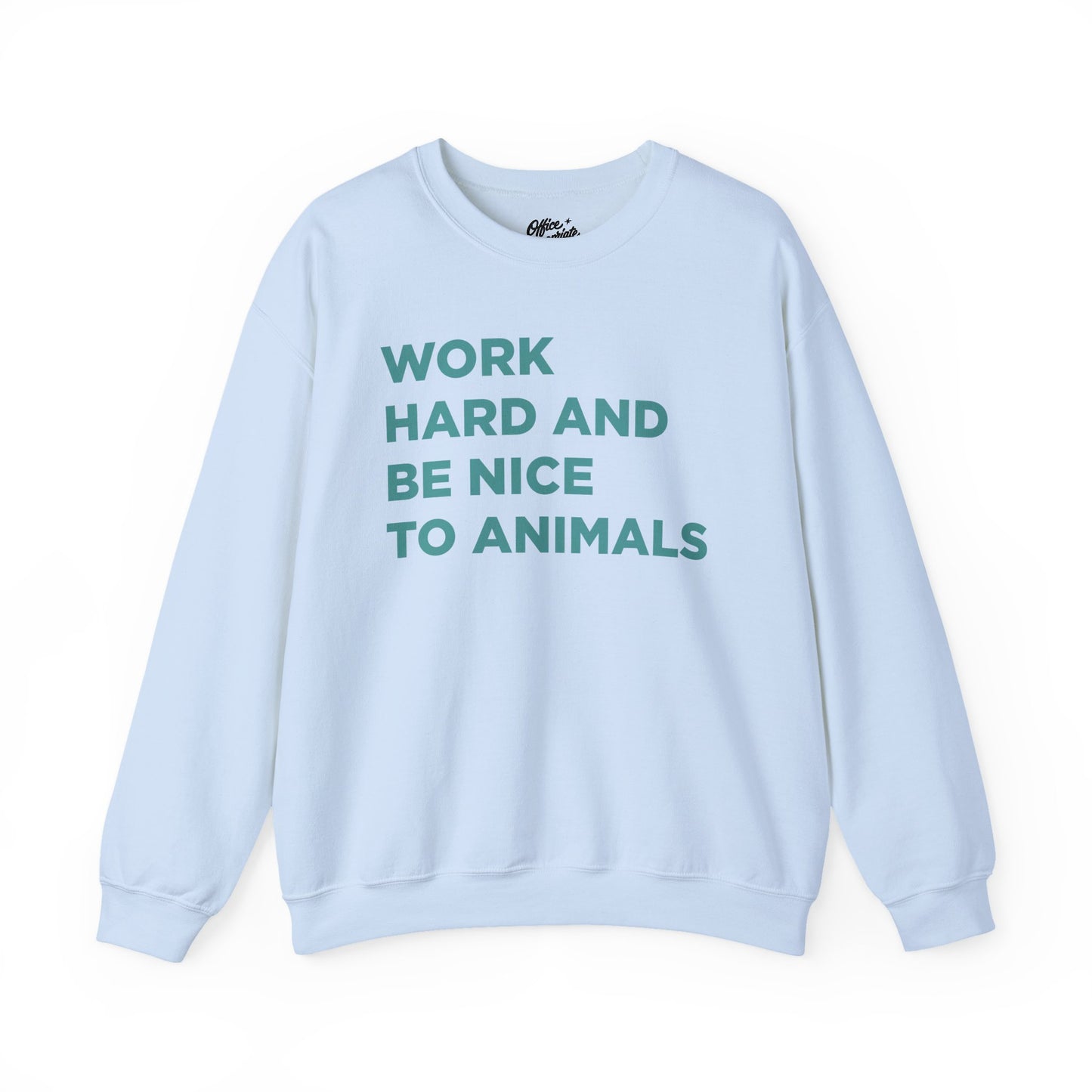 Work Hard and Be Nice to Animals Sweatshirt