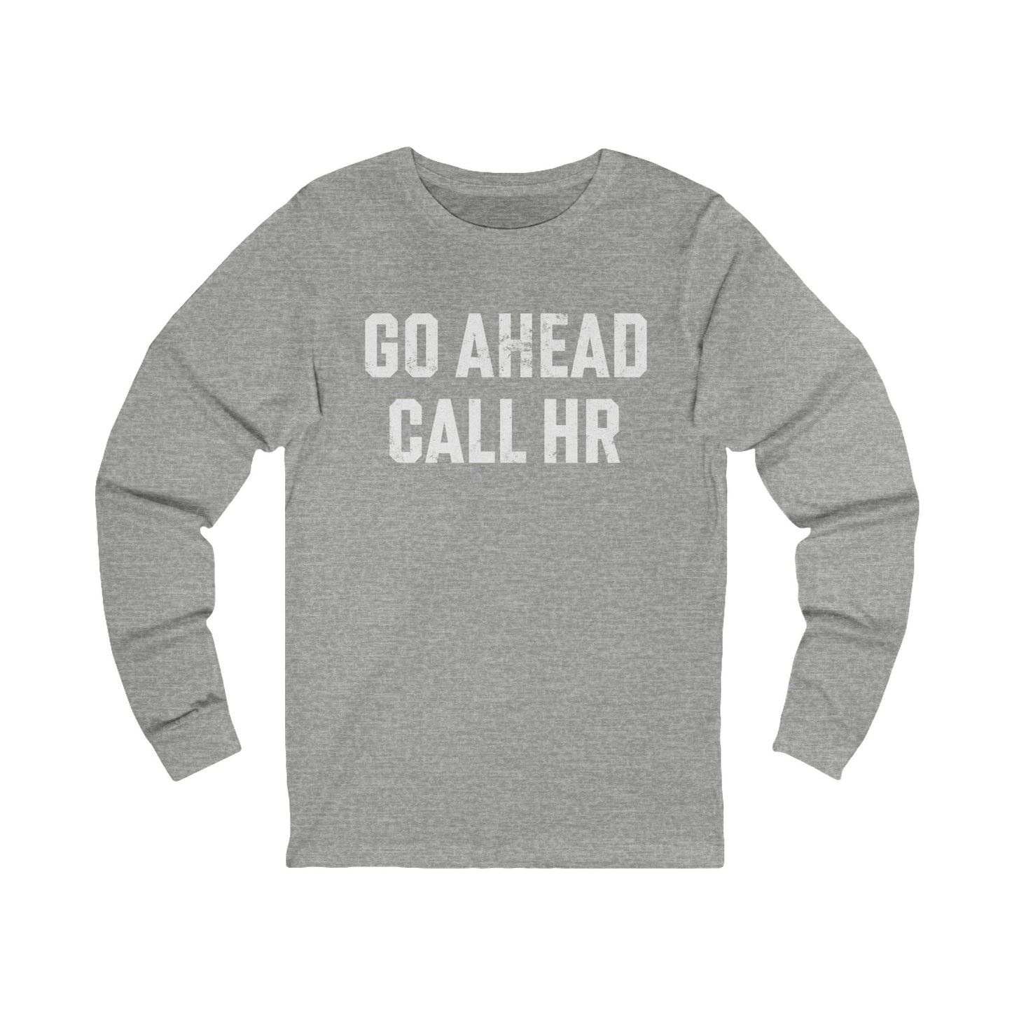 Go Ahead, Call HR Long Sleeve