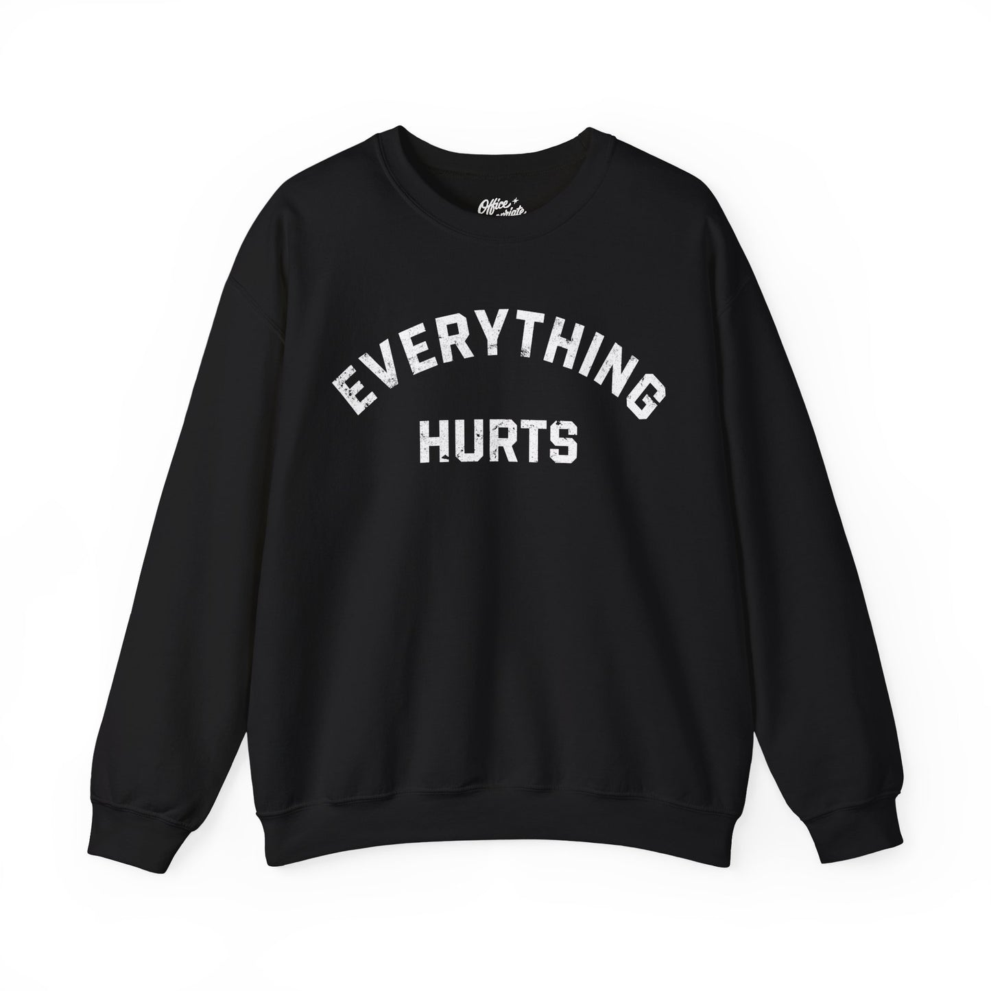 Everything Hurts Sweatshirt