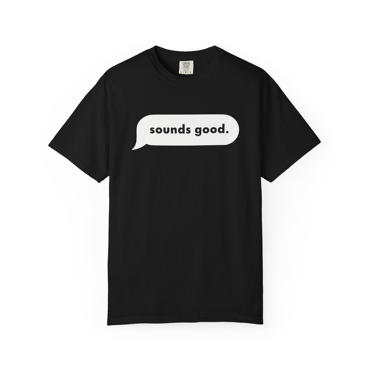 Sounds Good Comfort Colors Tee