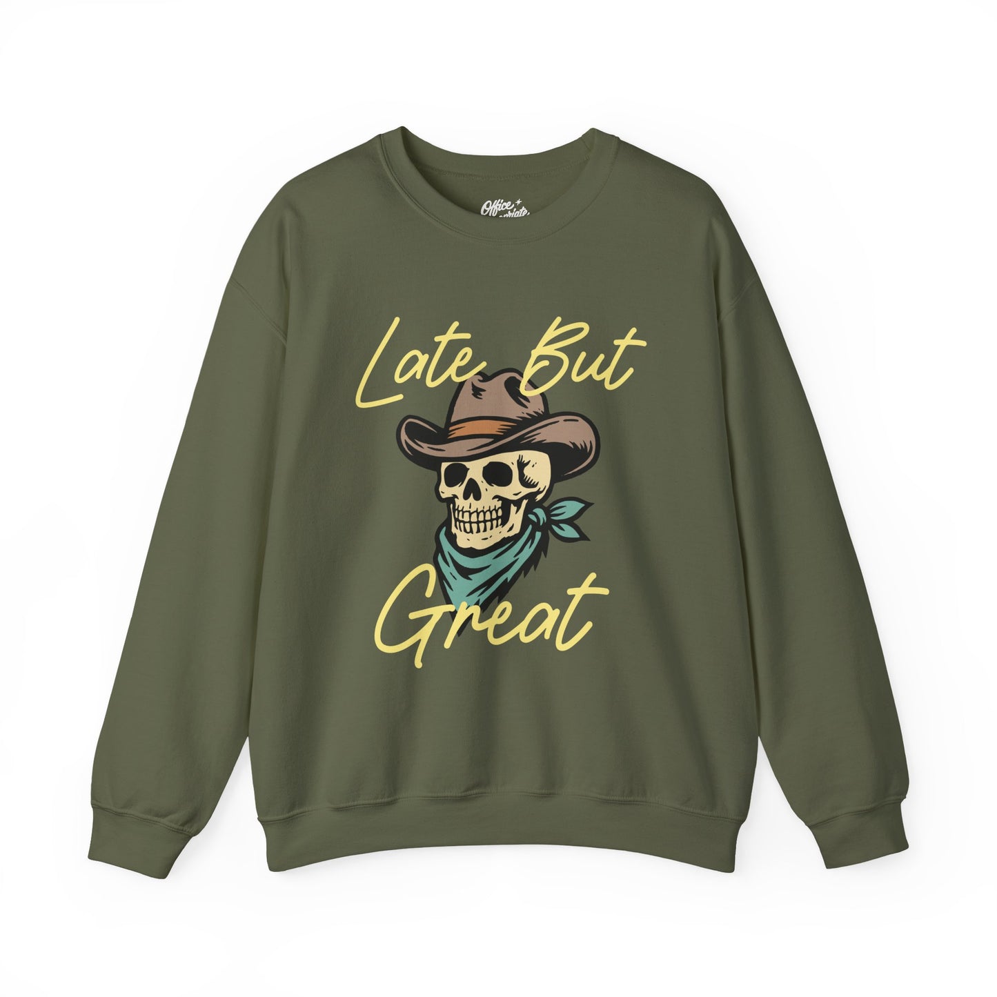 Late But Great Sweatshirt