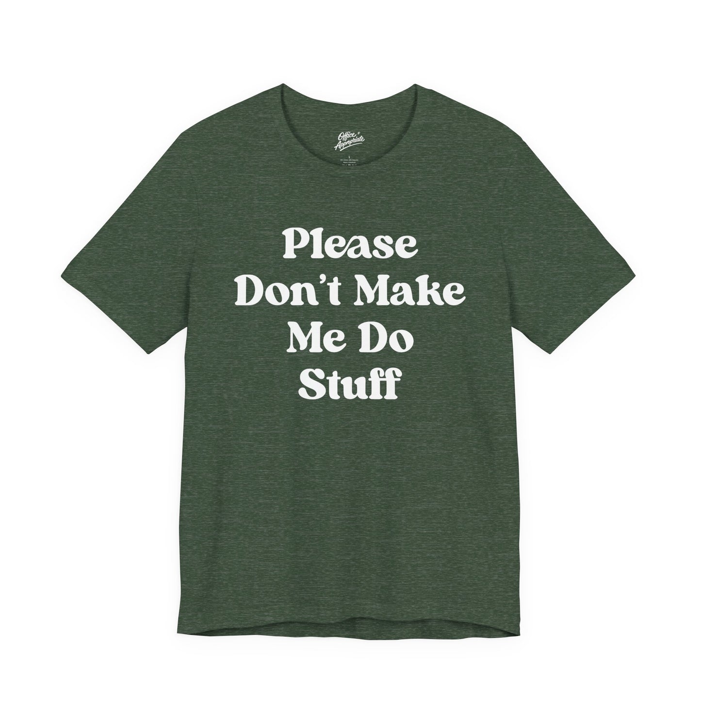 Please Don't Make Me Do Stuff Tee