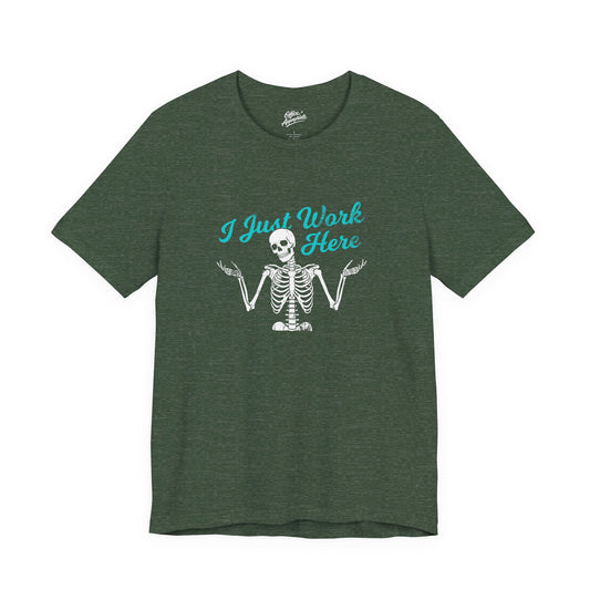 I Just Work Here Skeleton Tee