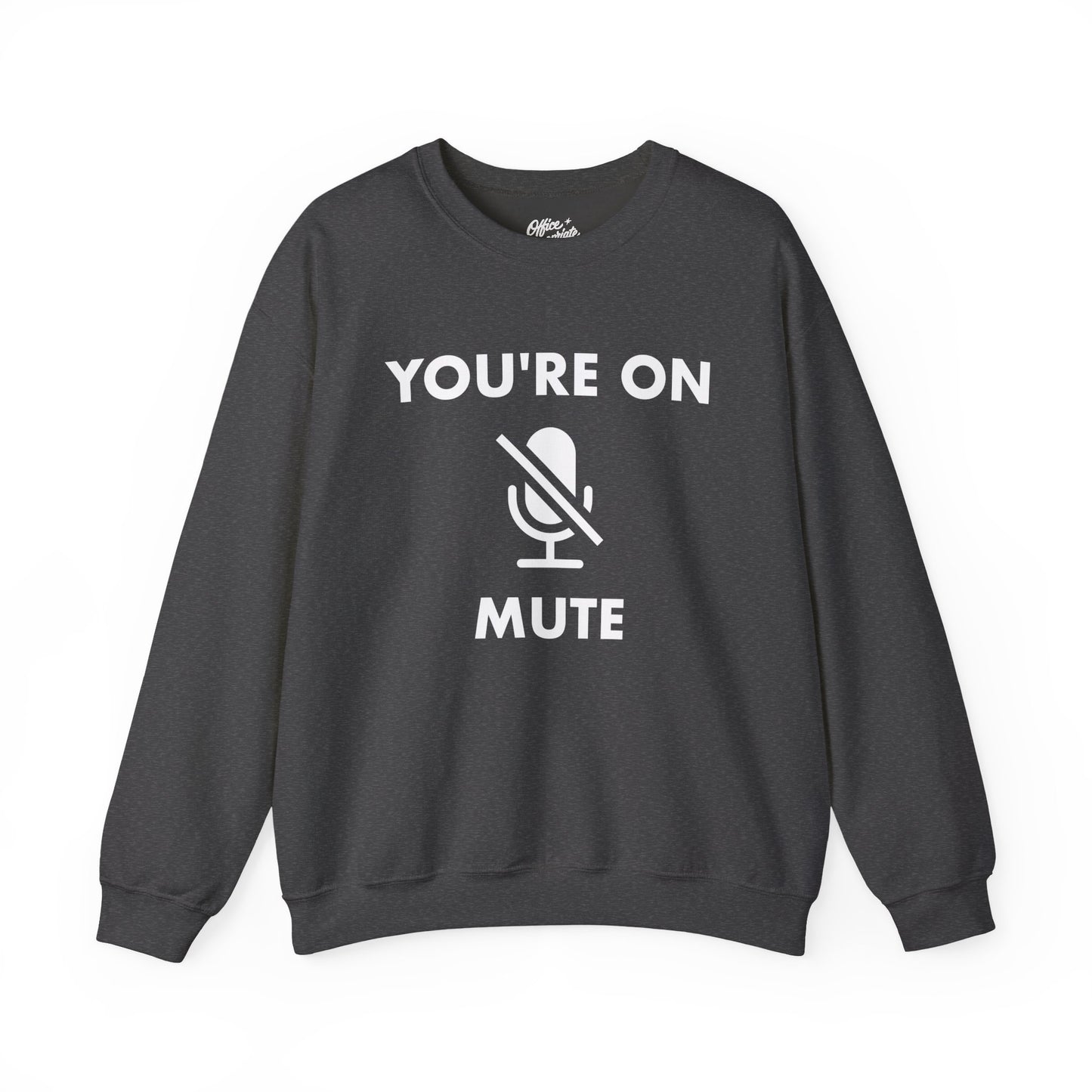 You're On Mute Sweatshirt