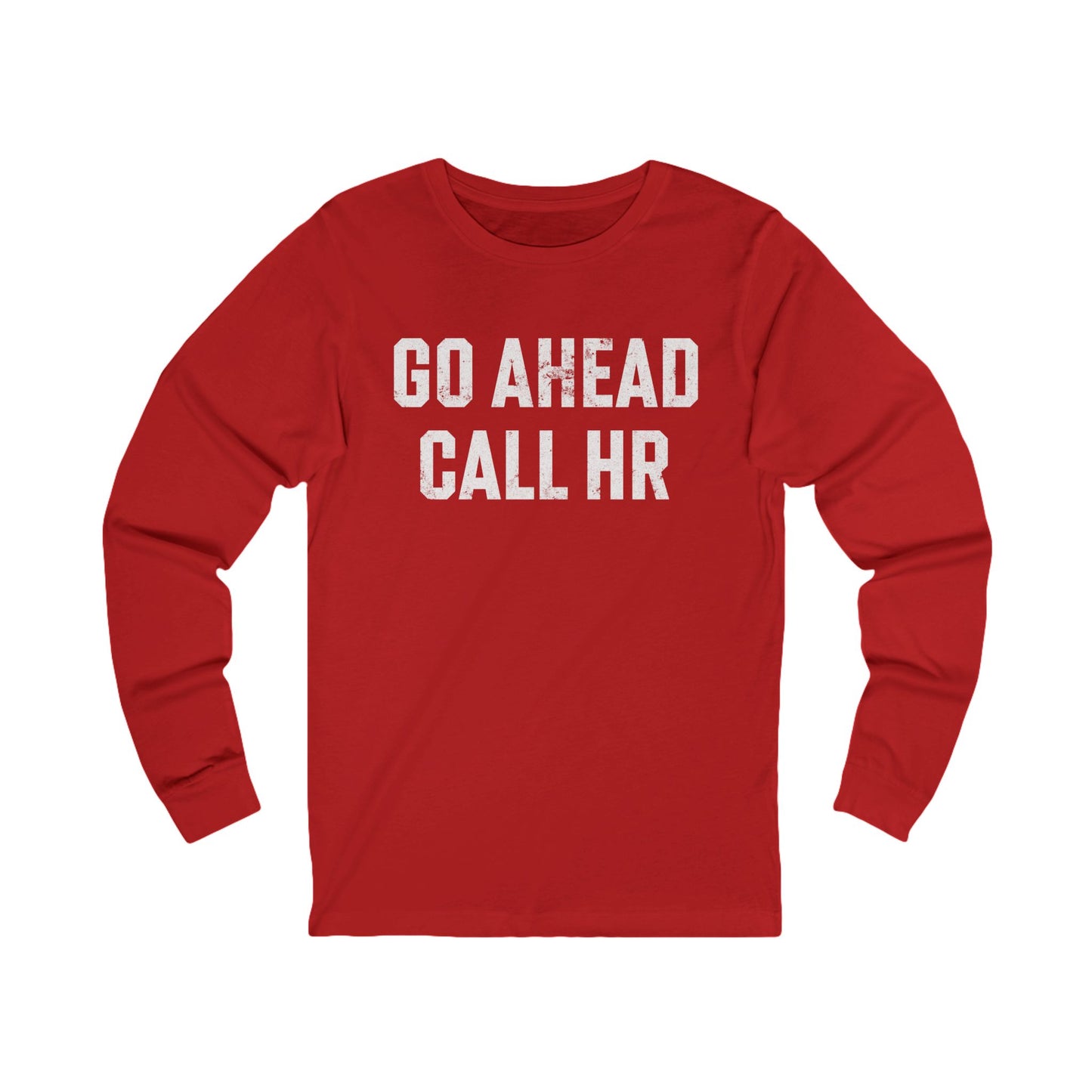 Go Ahead, Call HR Long Sleeve