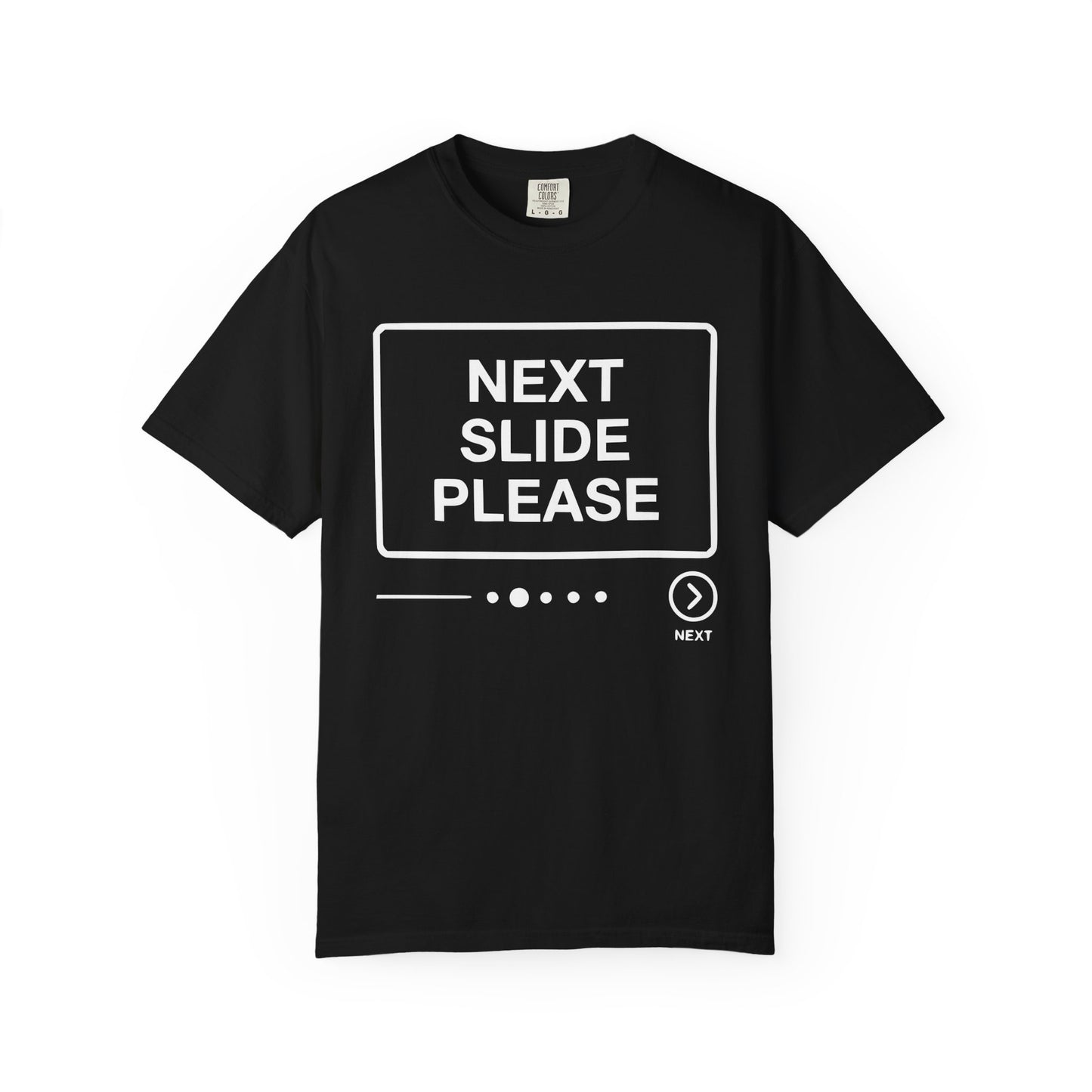 Next Slide Please Comfort Colors Tee