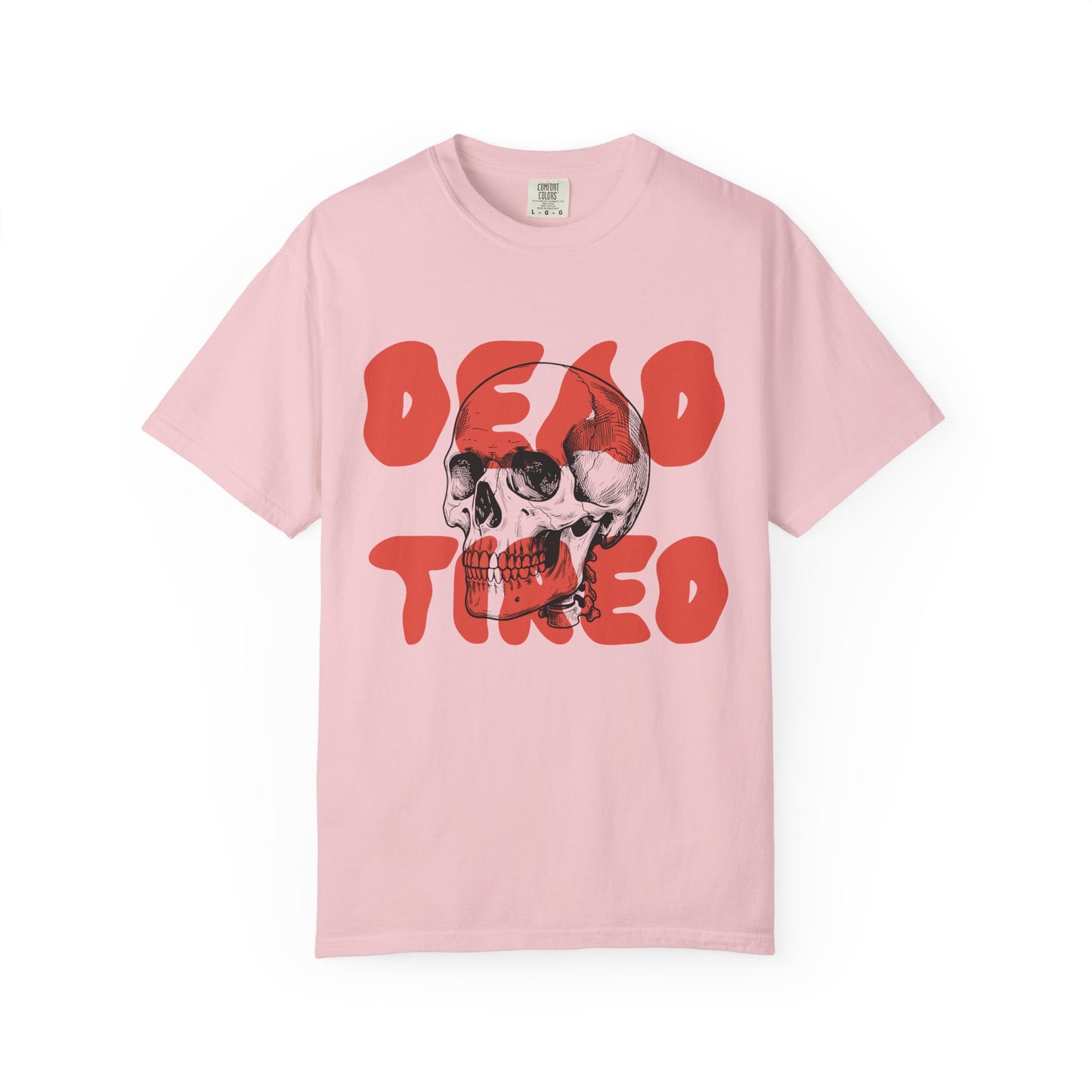 Dead Tired Comfort Colors Tee