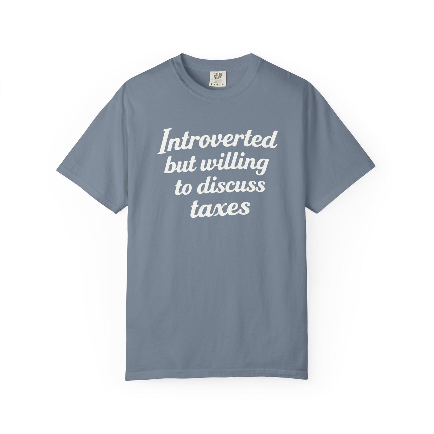 Introverted, But Willing to Discuss Taxes Comfort Colors Tee