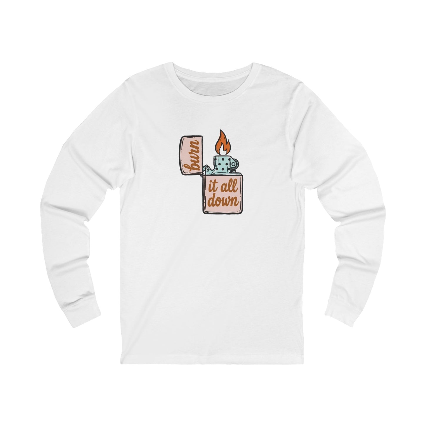 Burn It All Down Long Sleeve