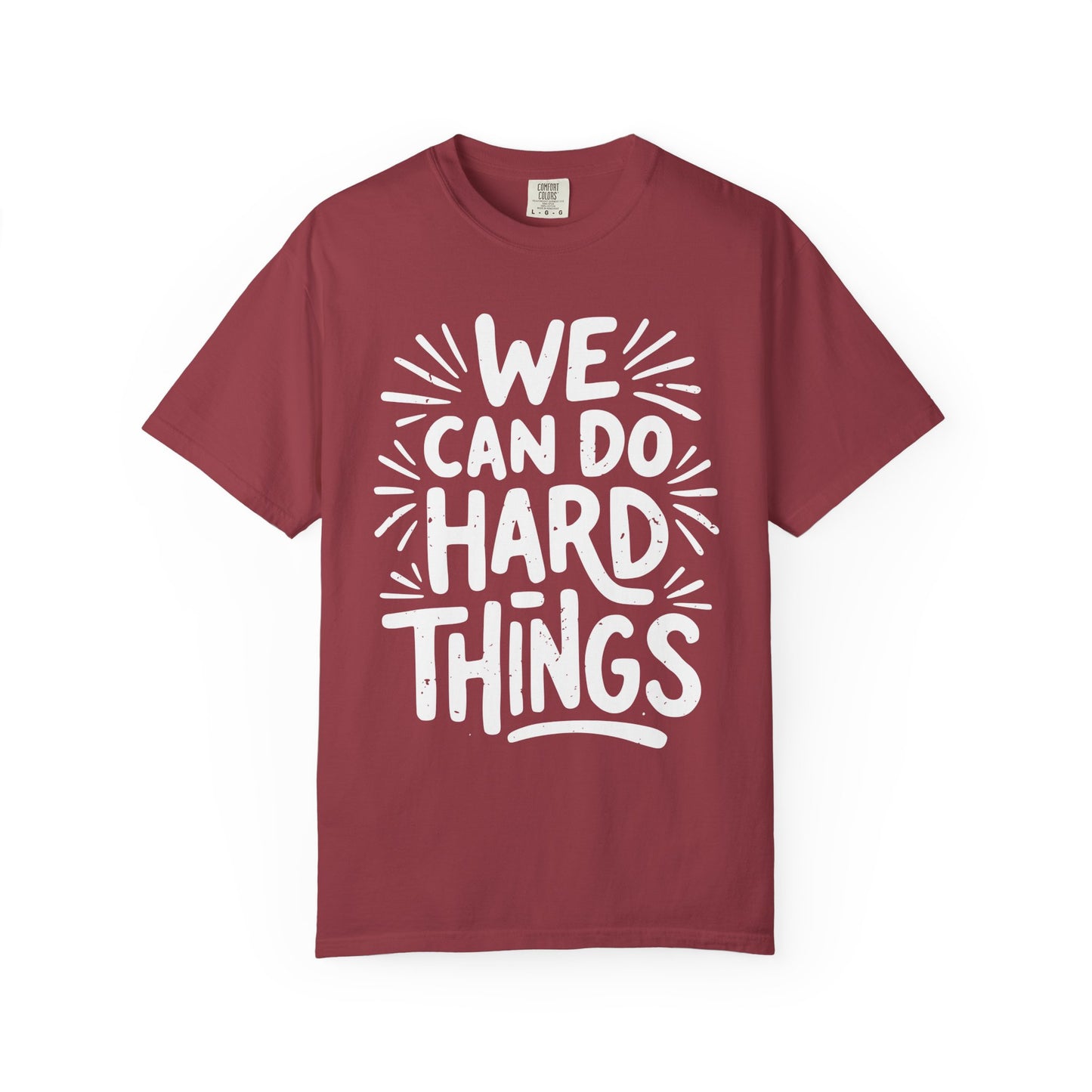 We Can Do Hard Things Comfort Colors Tee