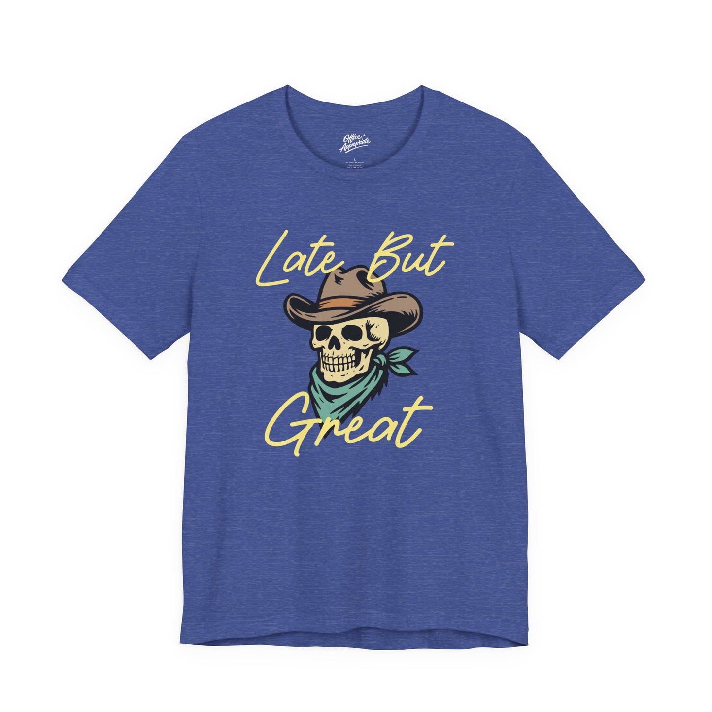 Late But Great Tee