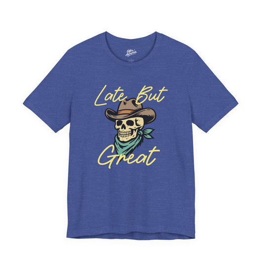 Late But Great Tee