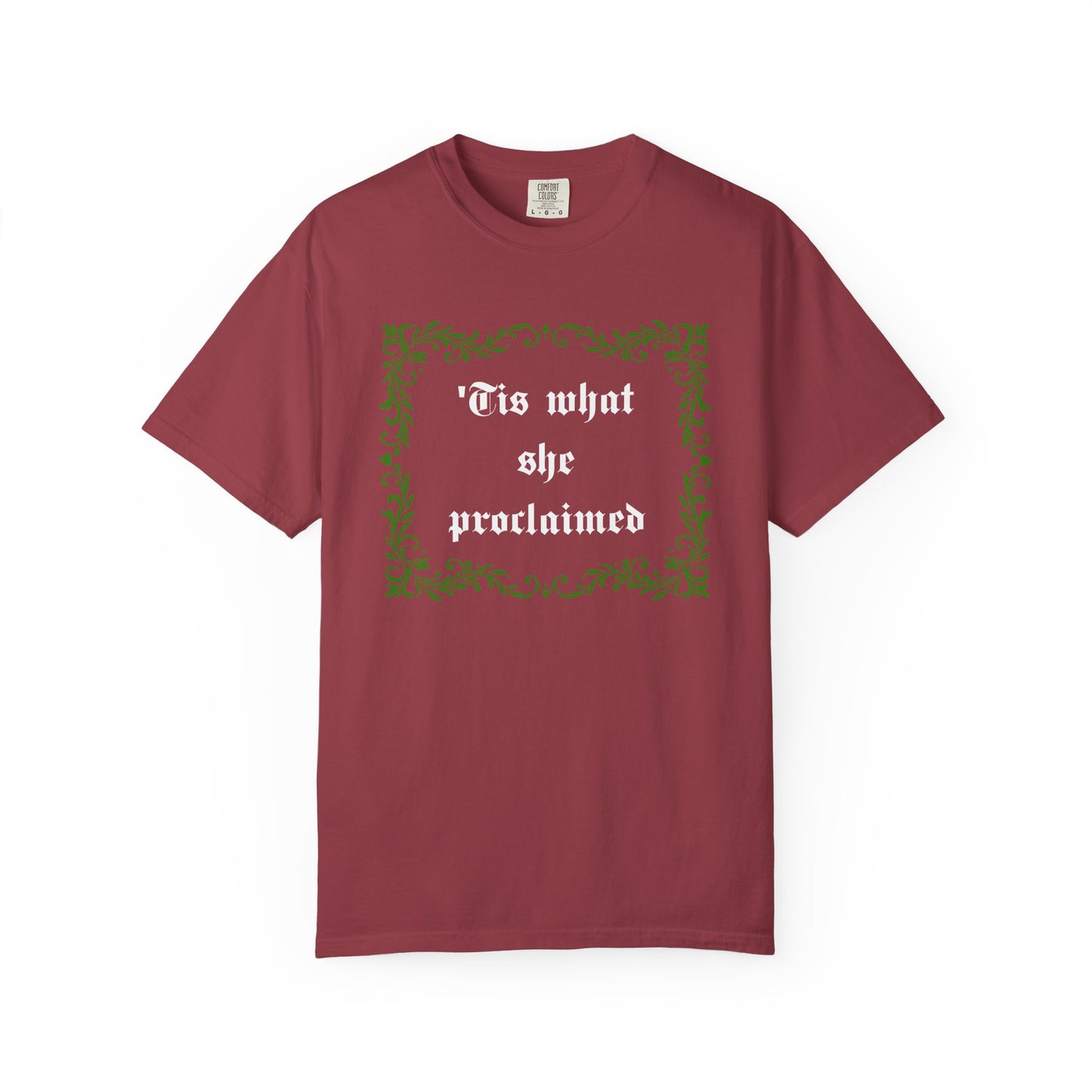 'Tis What She Proclaimed Comfort Colors Tee