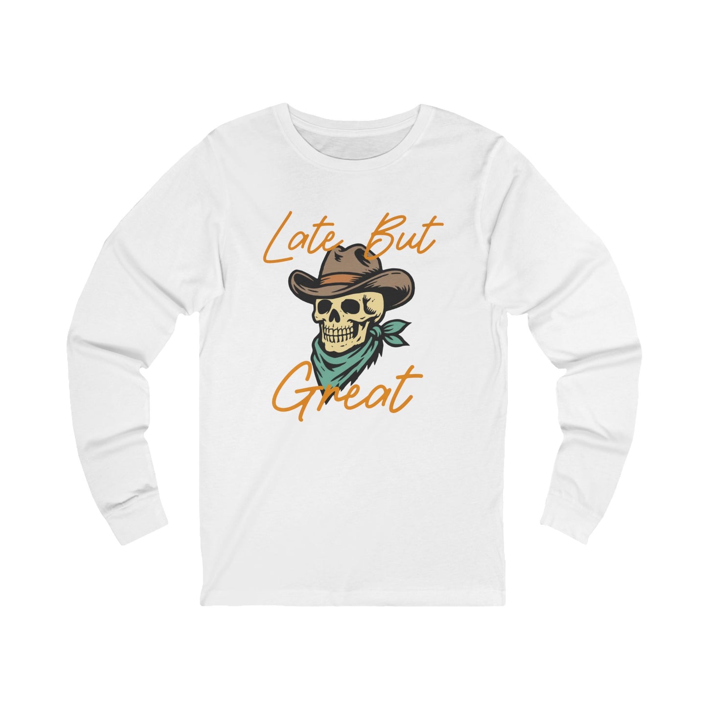 Late But Great Long Sleeve