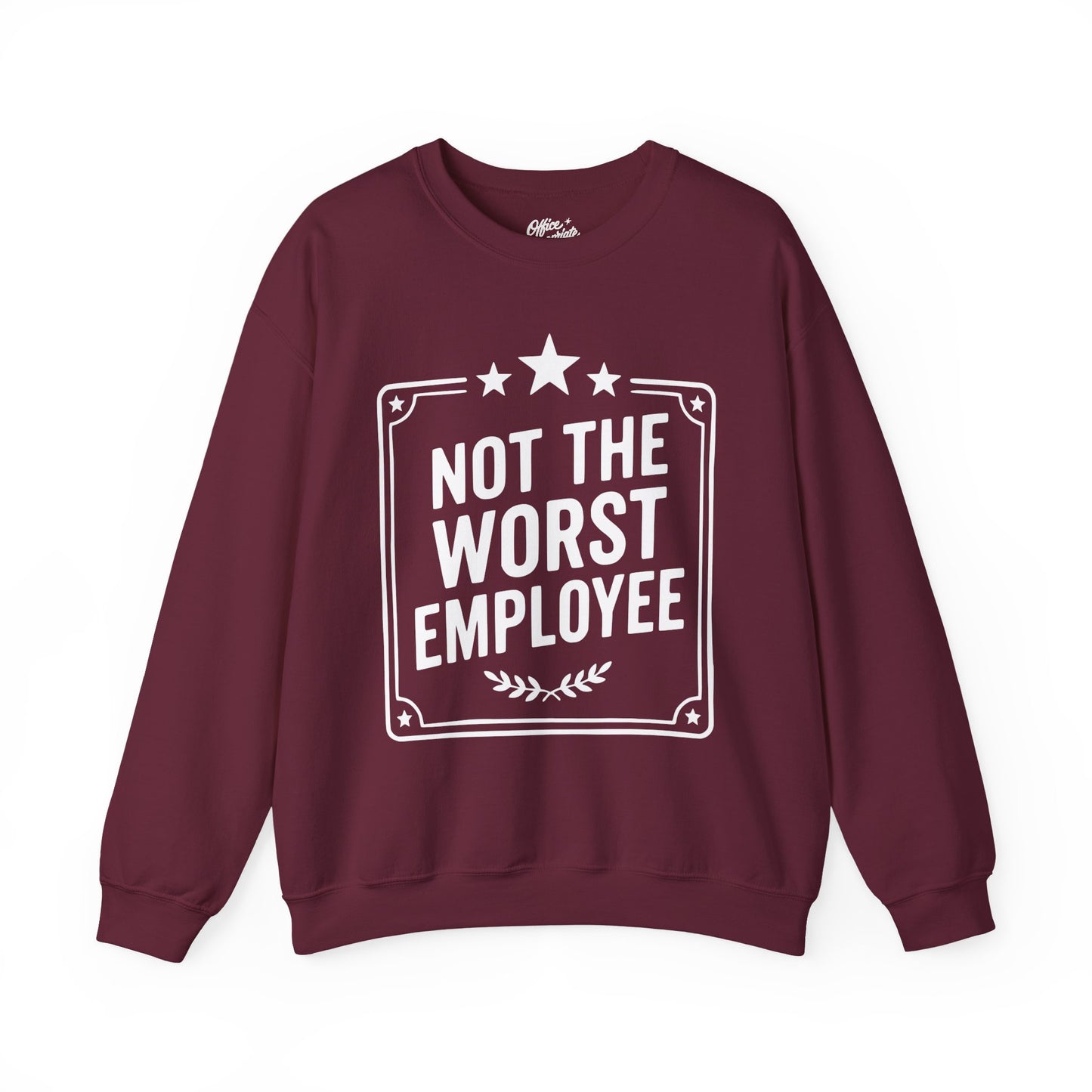 Not The Worst Employee Sweatshirt