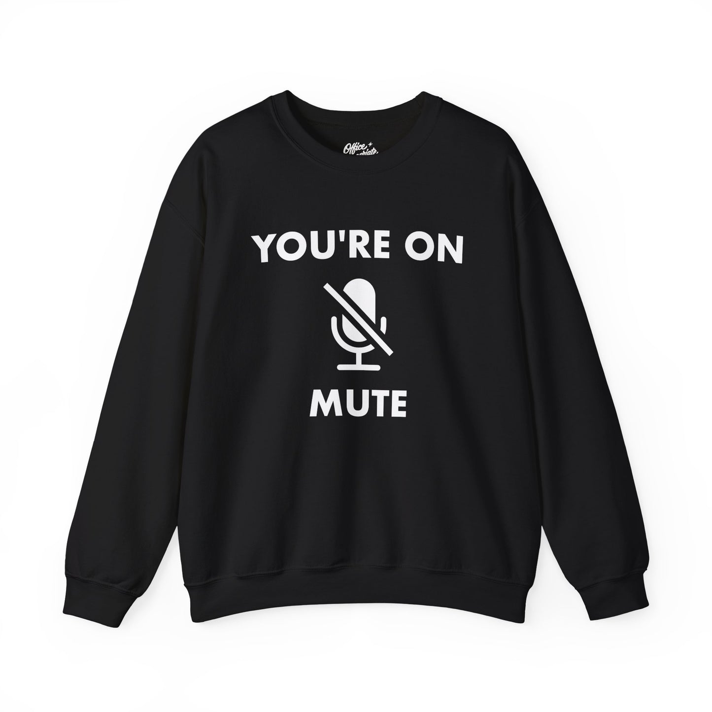 You're On Mute Sweatshirt