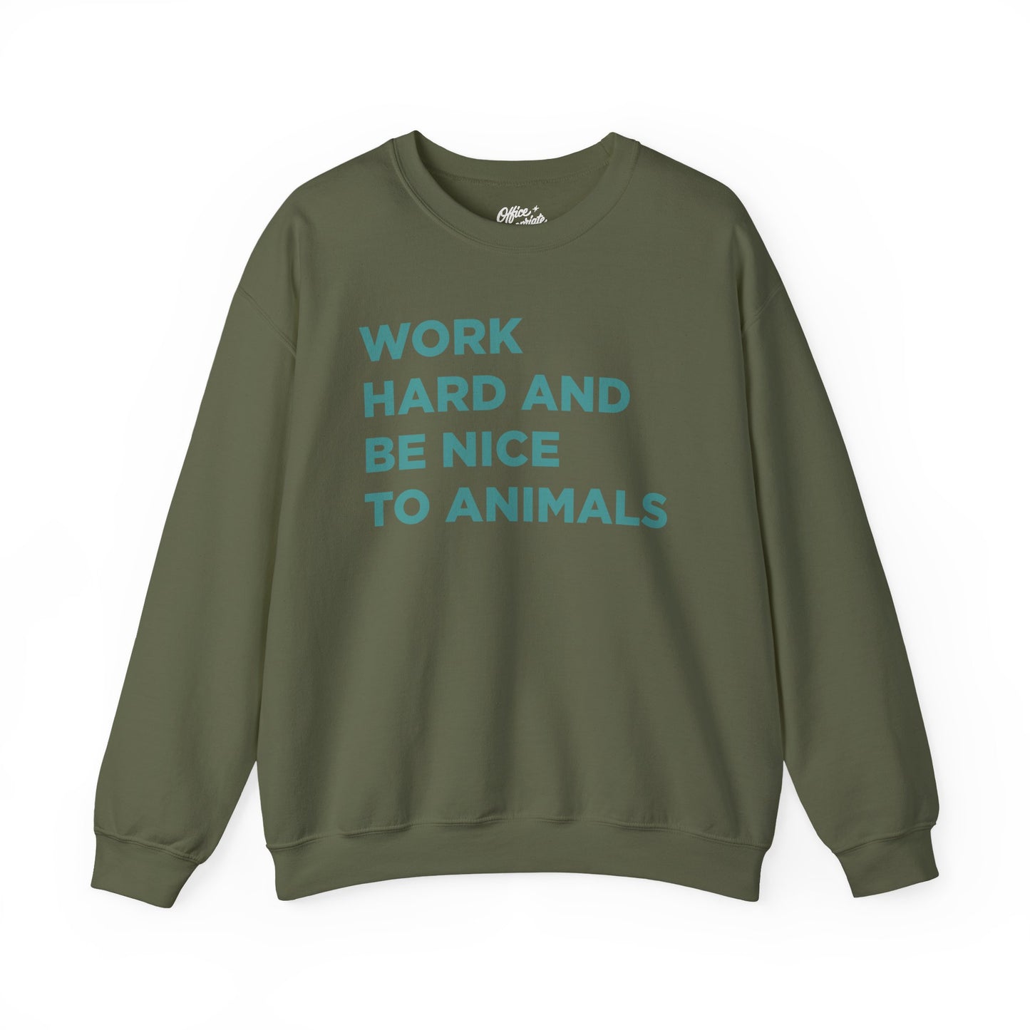 Work Hard and Be Nice to Animals Sweatshirt