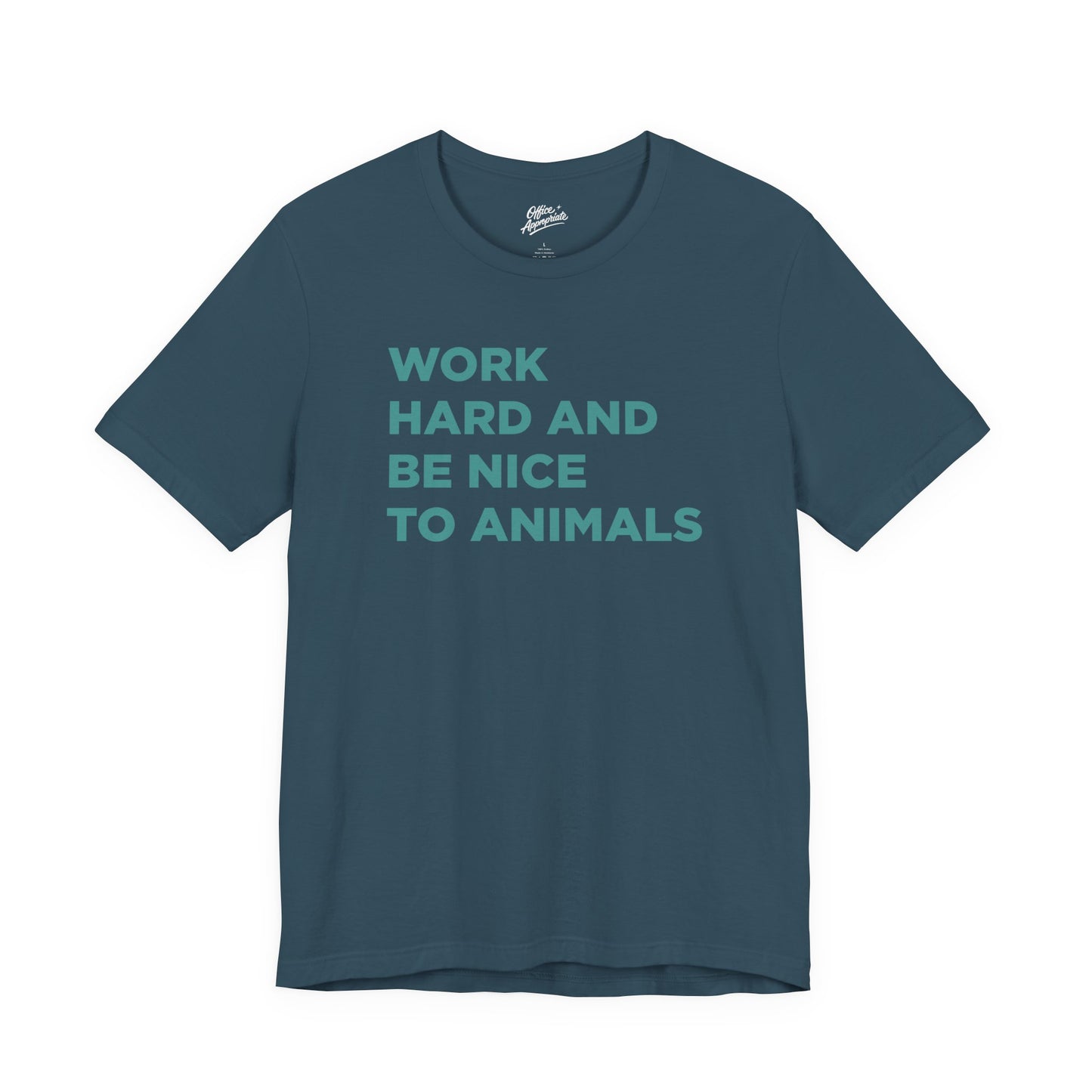 Work Hard and Be Nice to Animals Tee