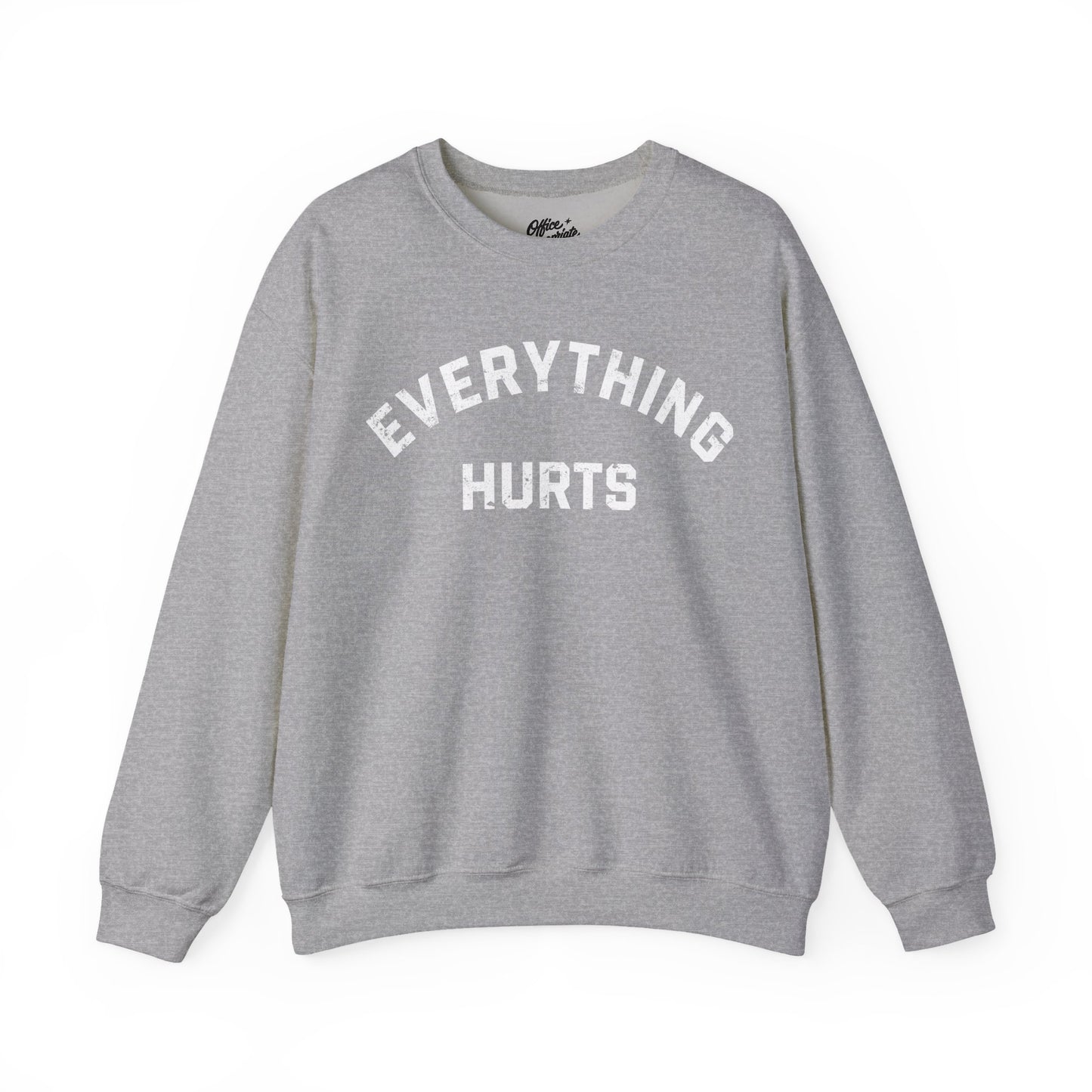 Everything Hurts Sweatshirt