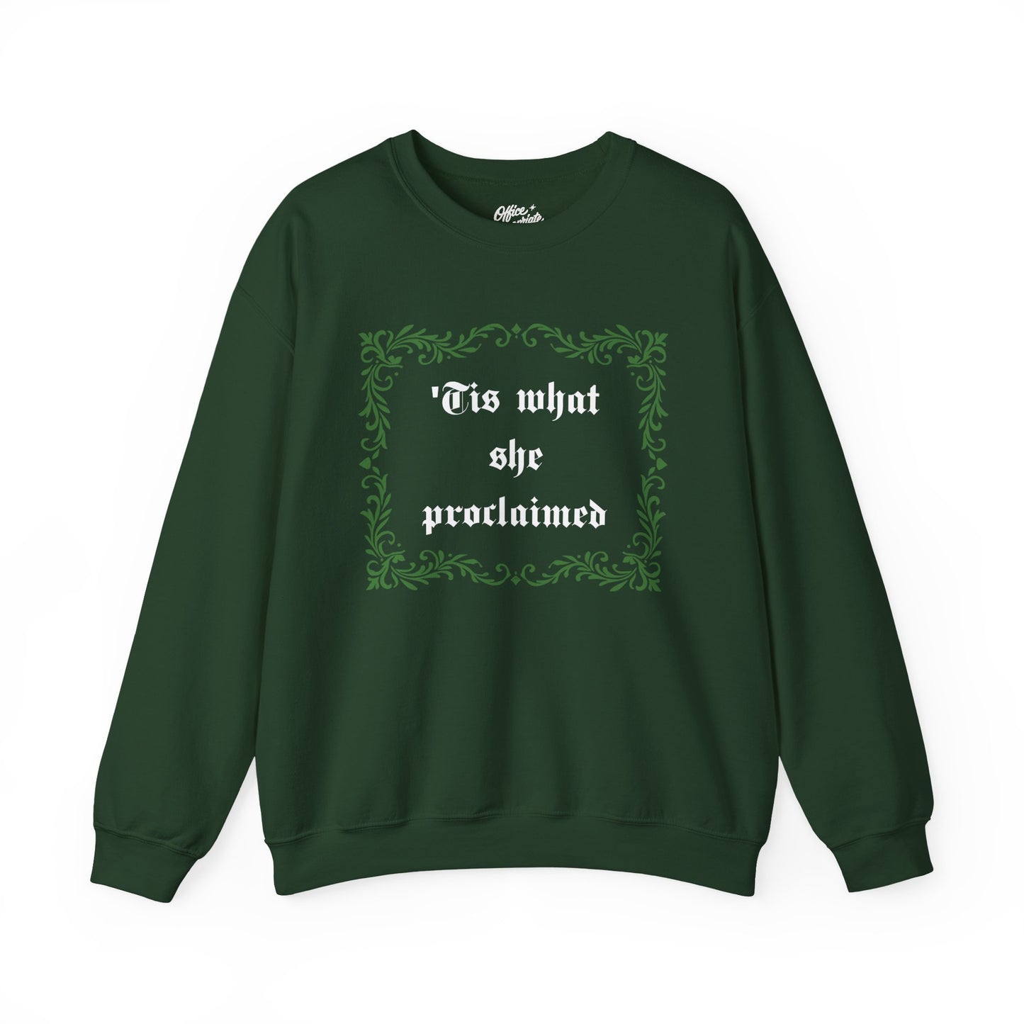 'Tis What She Proclaimed Sweatshirt