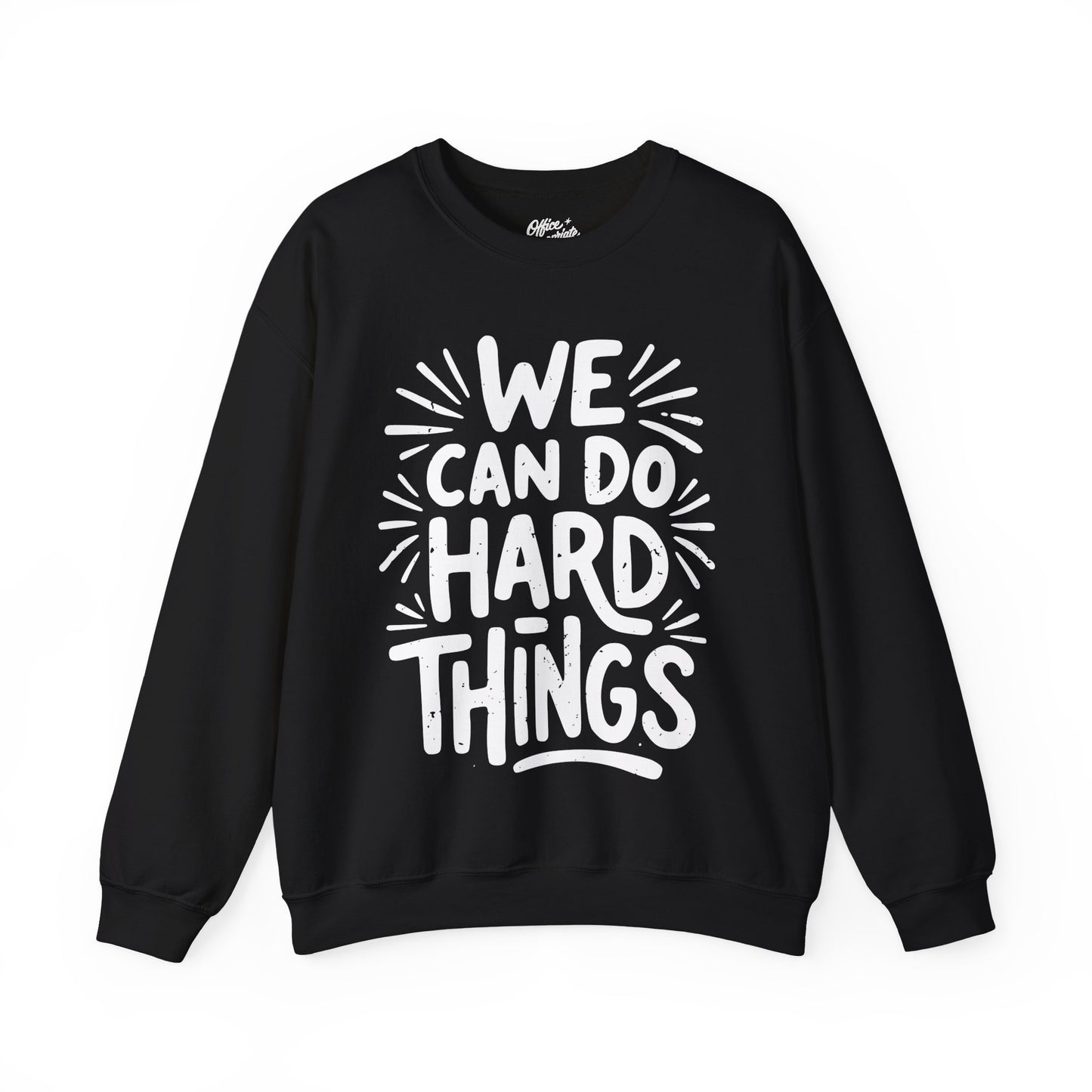 We Can Do Hard Things Sweatshirt