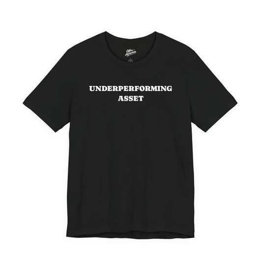Underperforming Asset Tee