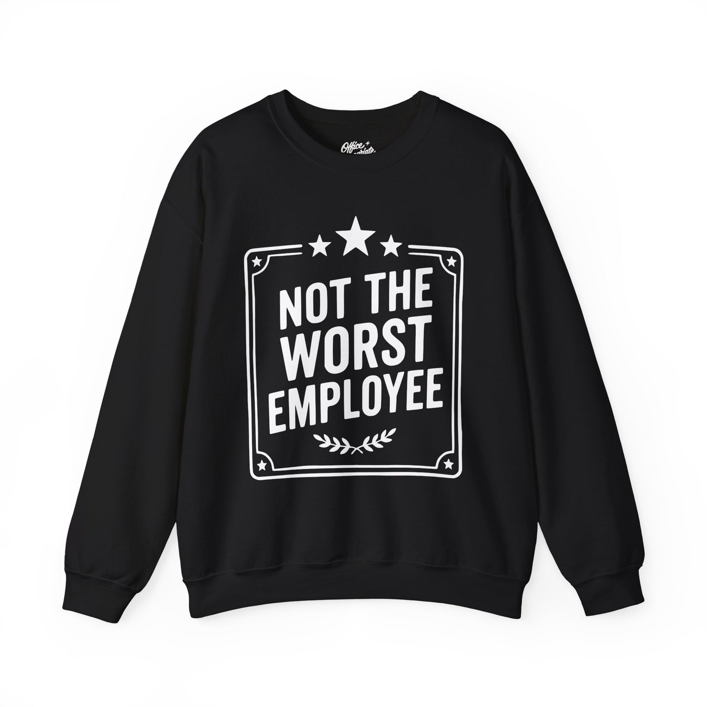 Not The Worst Employee Sweatshirt