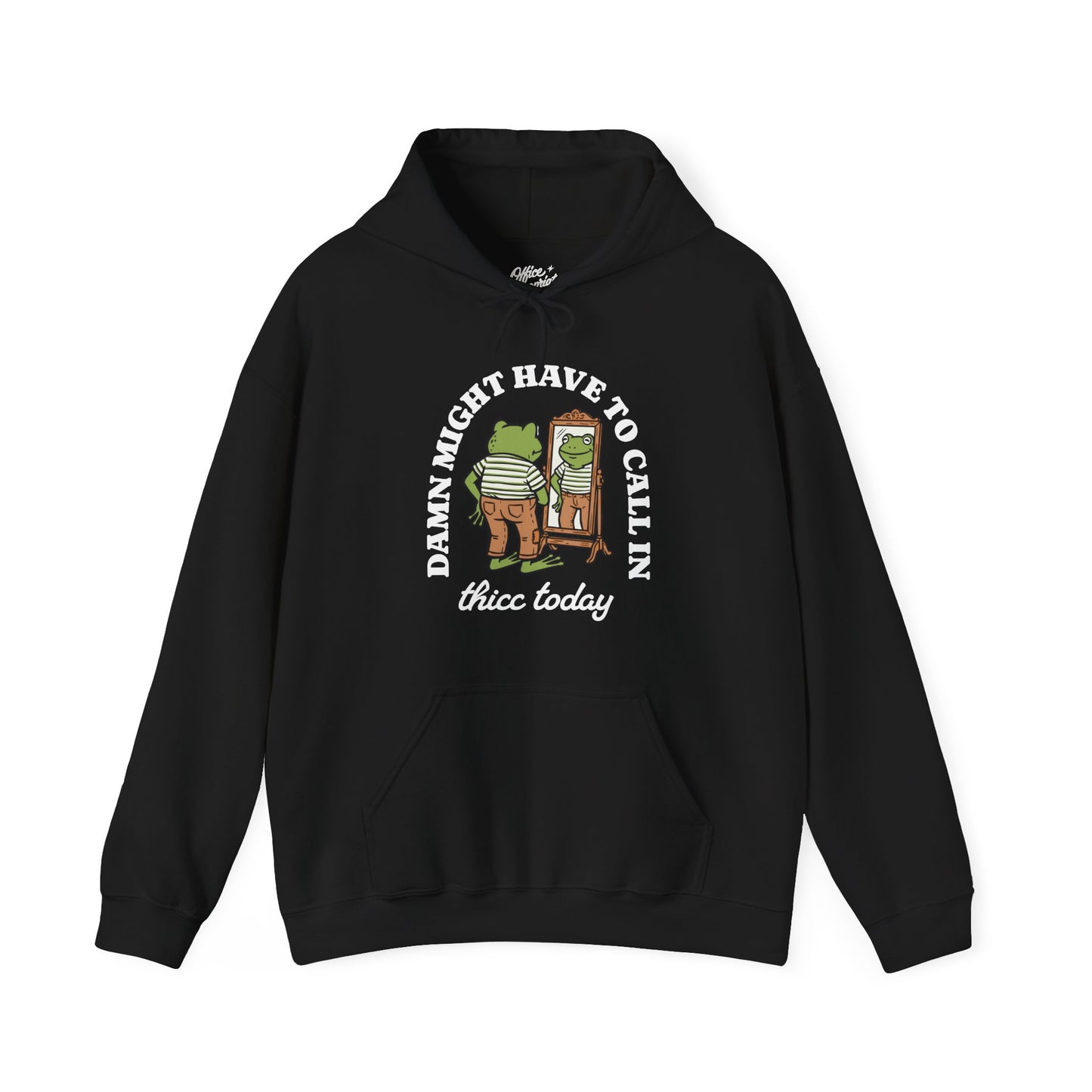Damn Might Have to Call in Thicc Today Hoodie