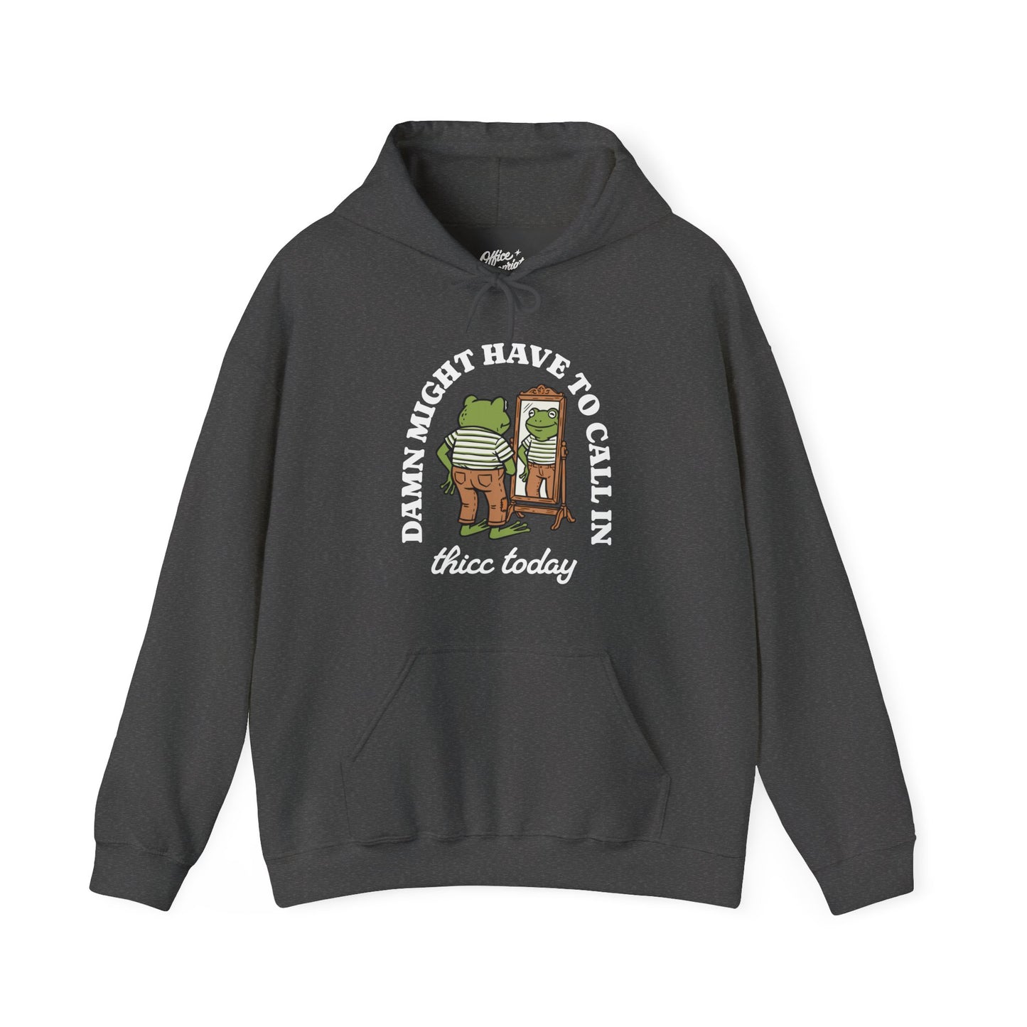 Damn Might Have to Call in Thicc Today Hoodie